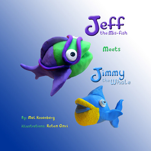 Jeff the Mis-fish Meets Jimmy the Whale – illustrated by Rotem Omri by Mel Rosenberg - מל רוזנברג - Illustrated by Rotem Omri - Ourboox.com