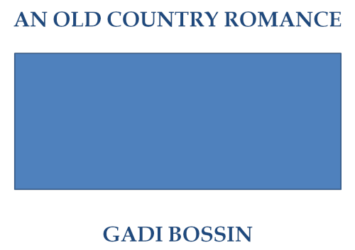 An Old Country Romance by Gadi Bossin - Ourboox.com