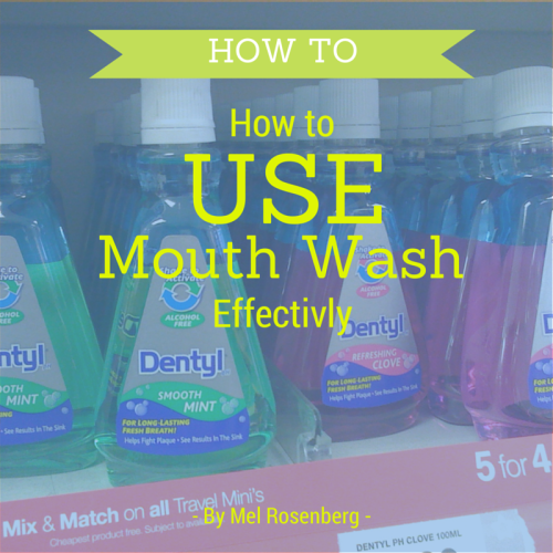 How to Use Mouthwash Effectively by Mel Rosenberg by Mel Rosenberg - מל רוזנברג - Ourboox.com