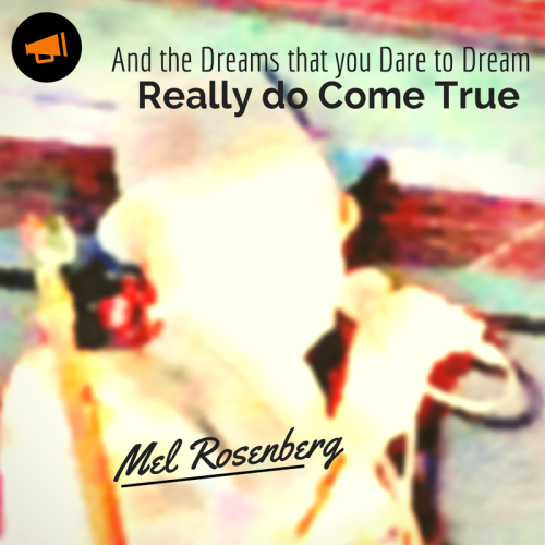 And the Dreams that you Dare to Dream Really do Come True by Mel Rosenberg - מל רוזנברג - Ourboox.com