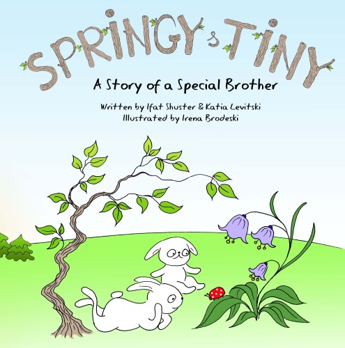 Springy and Tiny-a story of a special brother by Ifat Shuster - Illustrated by Irena Brodeski - Ourboox.com