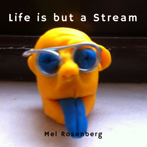 Life is but a Stream by Mel Rosenberg - מל רוזנברג - Ourboox.com