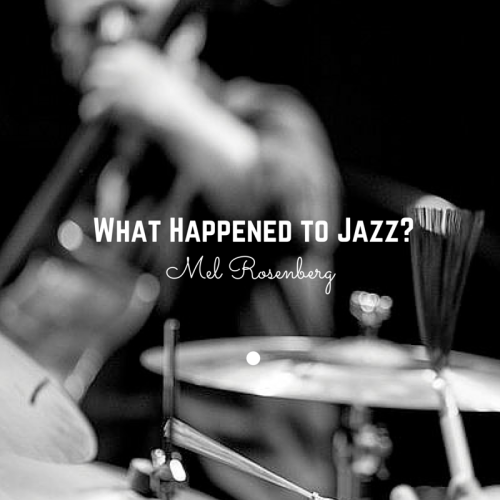 What Happened to Jazz? by Mel Rosenberg - מל רוזנברג - Ourboox.com