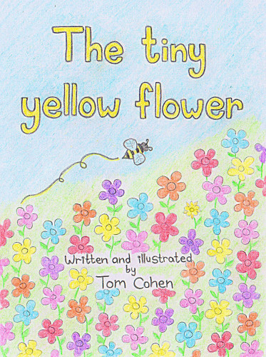 The Tiny Yellow Flower by Tom Oriya Cohen - Ourboox.com