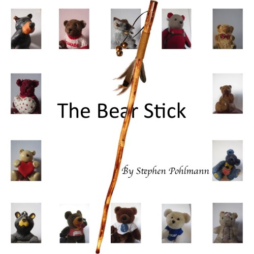 The Bear Stick by Stephen Pohlmann - Illustrated by Shira Pohlmann - Ourboox.com