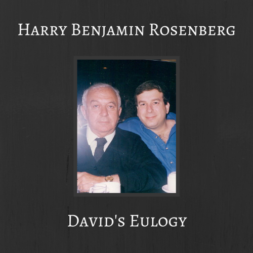 Harry Benjamin Rosenberg – David’s Eulogy by Mel Rosenberg - מל רוזנברג - Ourboox.com