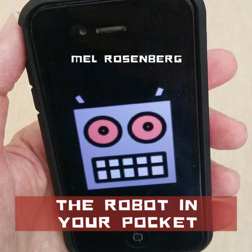 The Robot in Your Pocket by Mel Rosenberg - מל רוזנברג - Ourboox.com