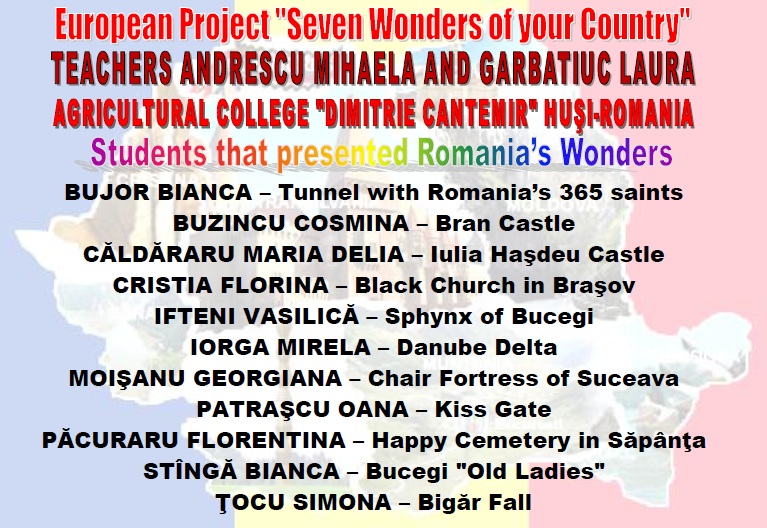 7 WONDERS OF YOUR COUNTRY The Agricultural College ”Dimitrie Cantemir” HUSI – ROMANIA Teachers coordinators Andrescu Mihaela and Garbatiuc Laura by Andrescu Mihaela - Ourboox.com