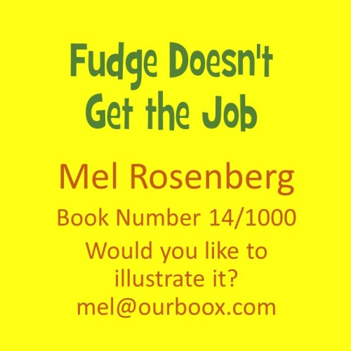 Fudge Doesn’t Get the Job – Book Number 14 by Mel Rosenberg - מל רוזנברג - Ourboox.com