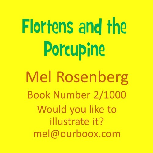 Flortens and the Porcupine – Book Number 2 by Mel Rosenberg - מל רוזנברג - Ourboox.com