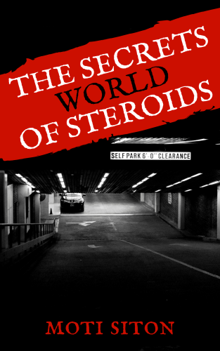 THE SECRETS WORLD OF STEROIDS by moti siton - Illustrated by MOTI SITON - Ourboox.com