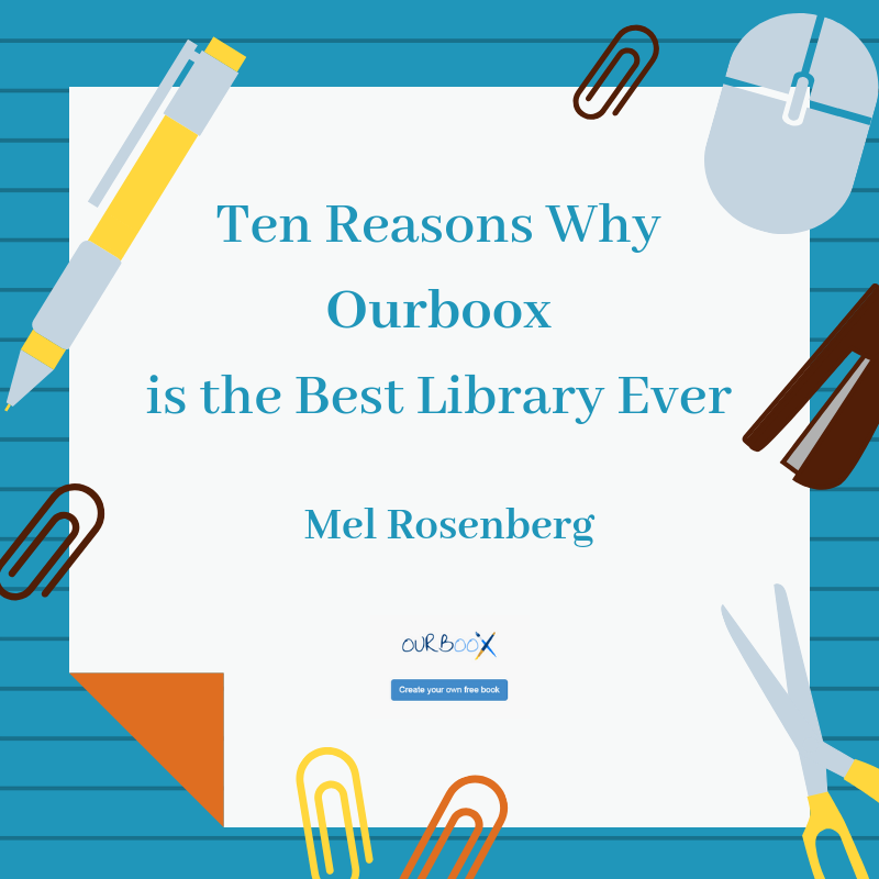 Ten Reasons Why Ourboox is the Best Library Ever by Mel Rosenberg - מל רוזנברג - Ourboox.com