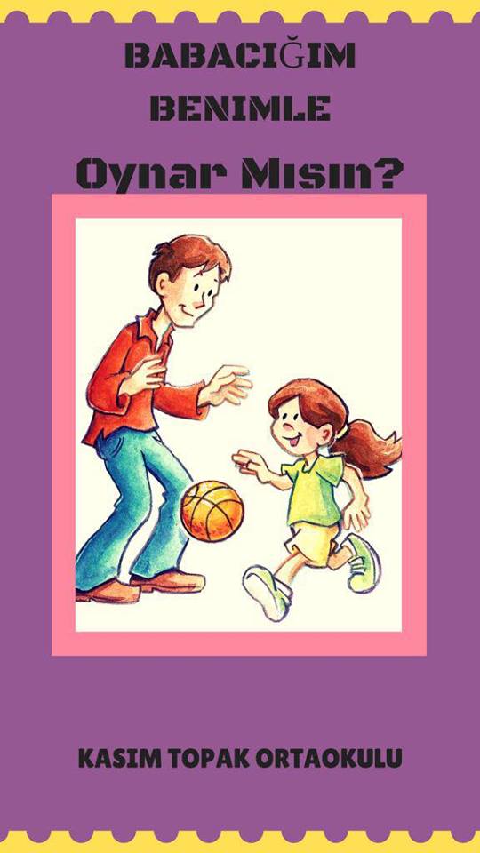 BABACIĞIM BENİMLE OYNAR MISIN?PROJESİ POSTER VE LOGOLARIMIZ by nilufer - Ourboox.com