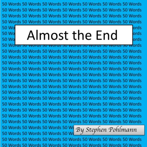 50W – Almost the End by Stephen Pohlmann - Illustrated by Stephen Pohlmann - Ourboox.com