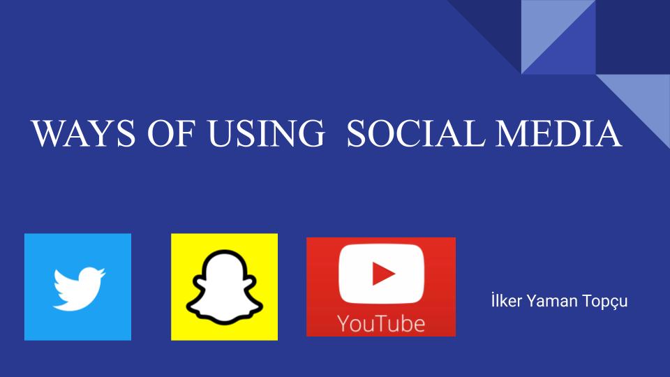 Ways Of Using Social Media by İlker Yaman Topçu - Ourboox.com