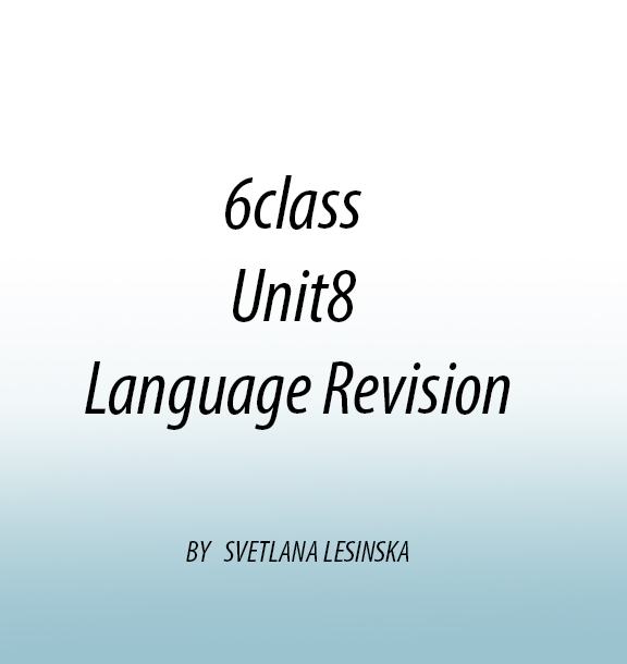 6class Unit8 Language Revision by Svetlana Lesinska - Ourboox.com
