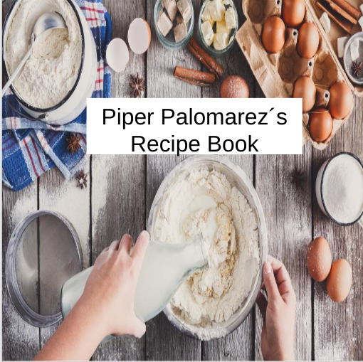 Piper Palomarez´s Recipe Book by Piper - Ourboox.com