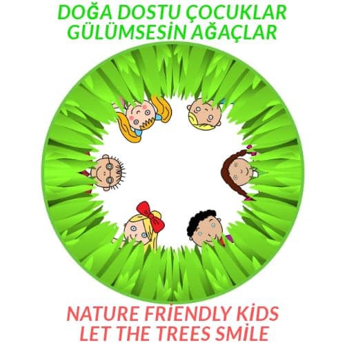 NATURE FRIENDLY KİDS LET THE TREES SMILE