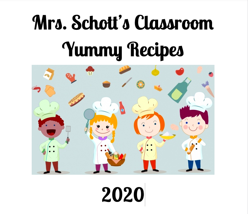 Mrs. Schott’s Classroom Yummy Recipes by Mrs. Schott - Ourboox.com