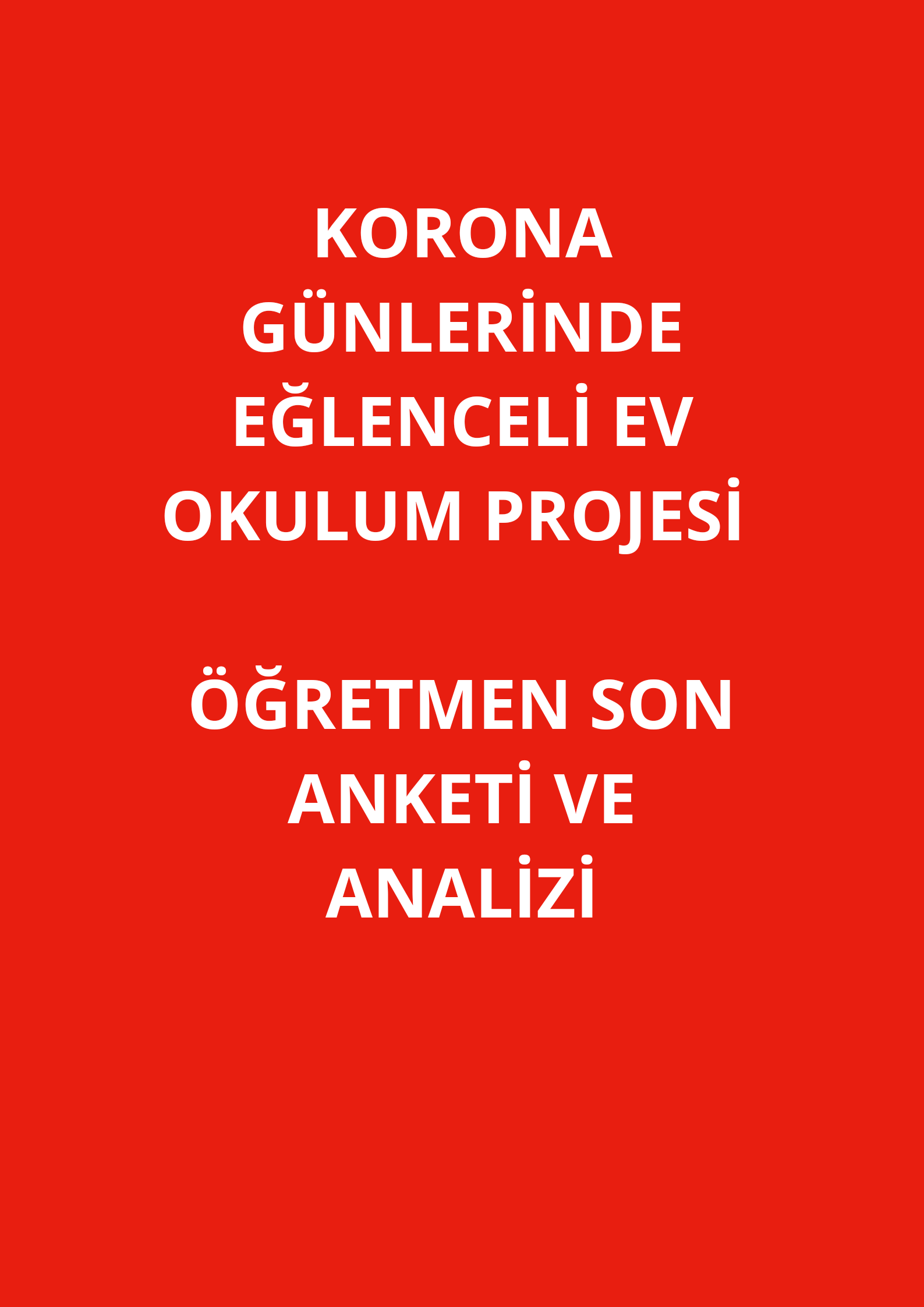 Anketimize projede yer alan tüm öğretmenlerimiz katılmıştır.