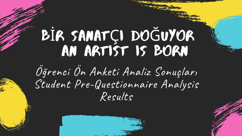 Bir Sanatçı Doğuyor Projesi Öğrenci Ön Anketi Analiz Sonuçları by Ayşe ERKAYA - Ourboox.com