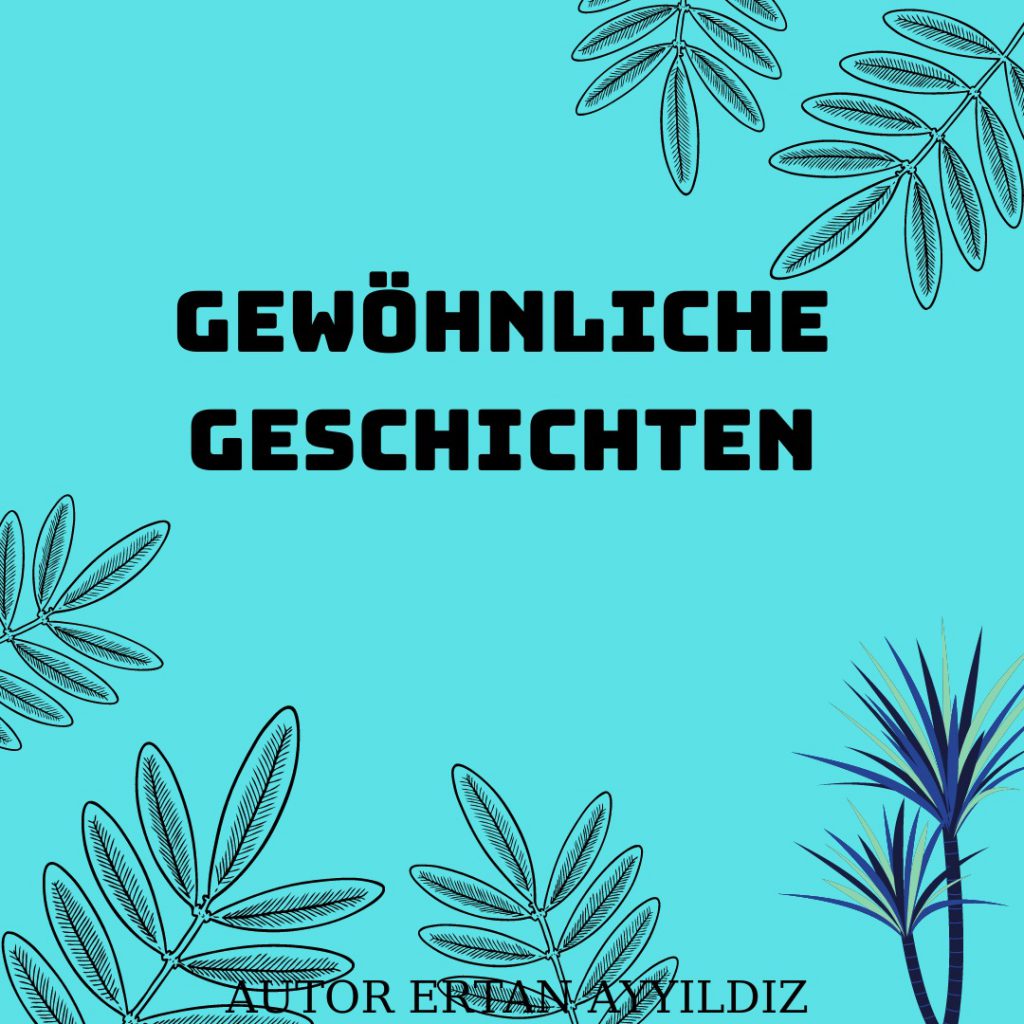 GEWÖHLICHE GESCHICHTEN by Ertan Ayyıldız - Ourboox.com