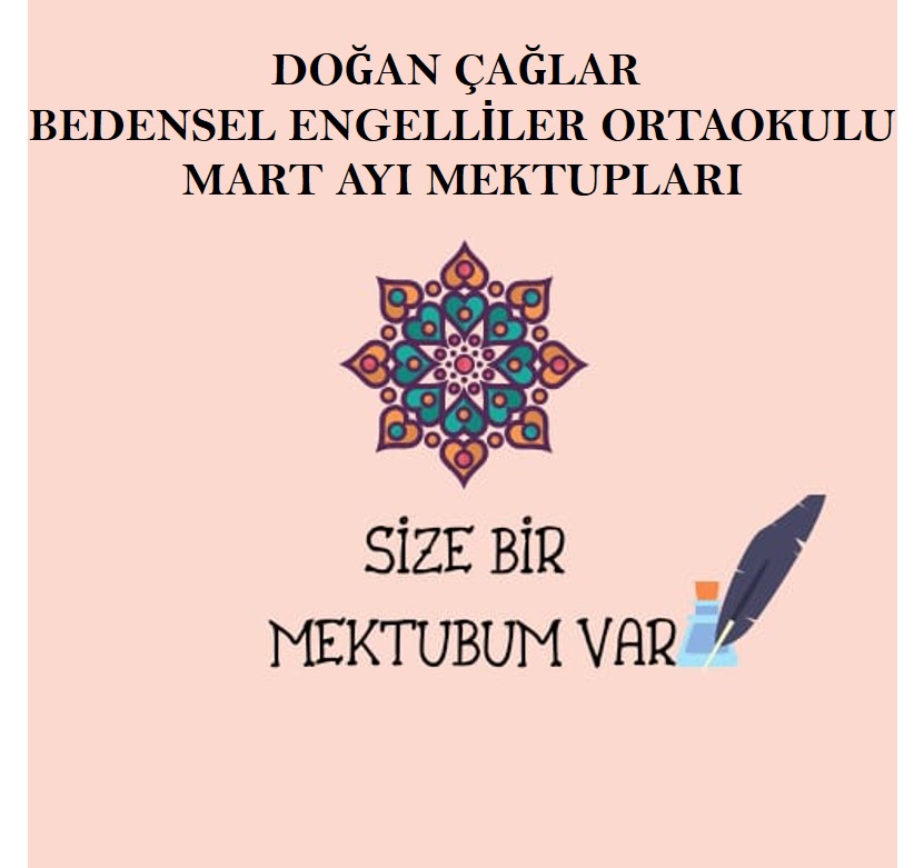 DOĞAN ÇAĞLAR BEDENSEL ENGELLİLER ORTAOKULU MART AYI MEKTUPLARI by SILA DALKILIÇ - Ourboox.com