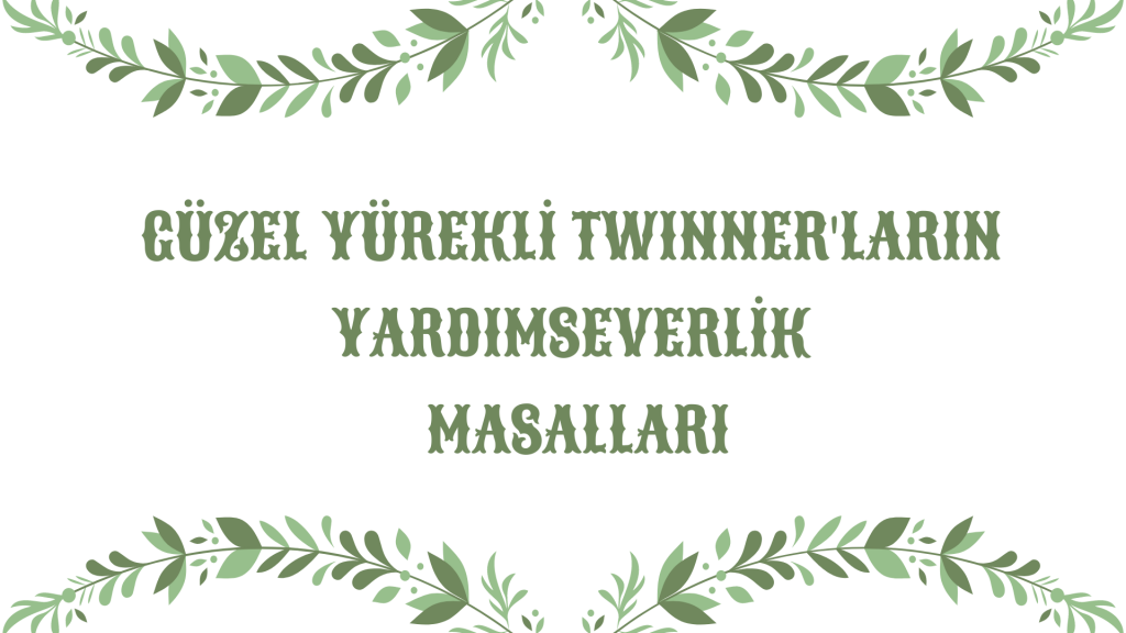 GÜZEL YÜREKLİ TWINNER’LARIN YARDIMSEVERLİK MASALLARI by S. BAV - Ourboox.com