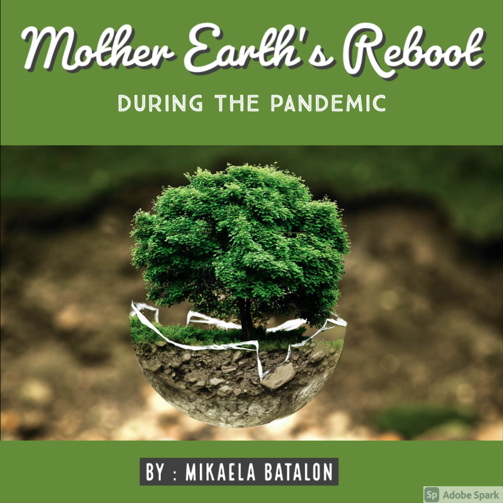 Mother Earth’s Reboot During The Pandemic by mikaela batalon - Ourboox.com