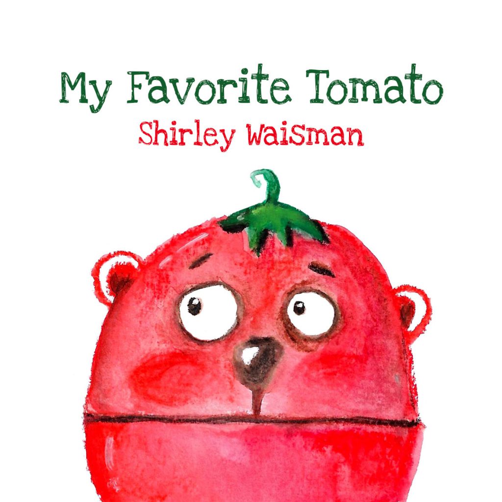 My Favorite Tomato by Shirley Waisman - Illustrated by Shirley Waisman - Ourboox.com