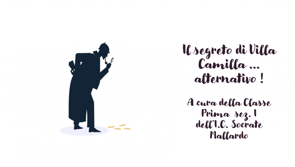 Il segreto di Villa Camilla…alternativo! Classe Prima sez. I by Roberta Vasto - Ourboox.com