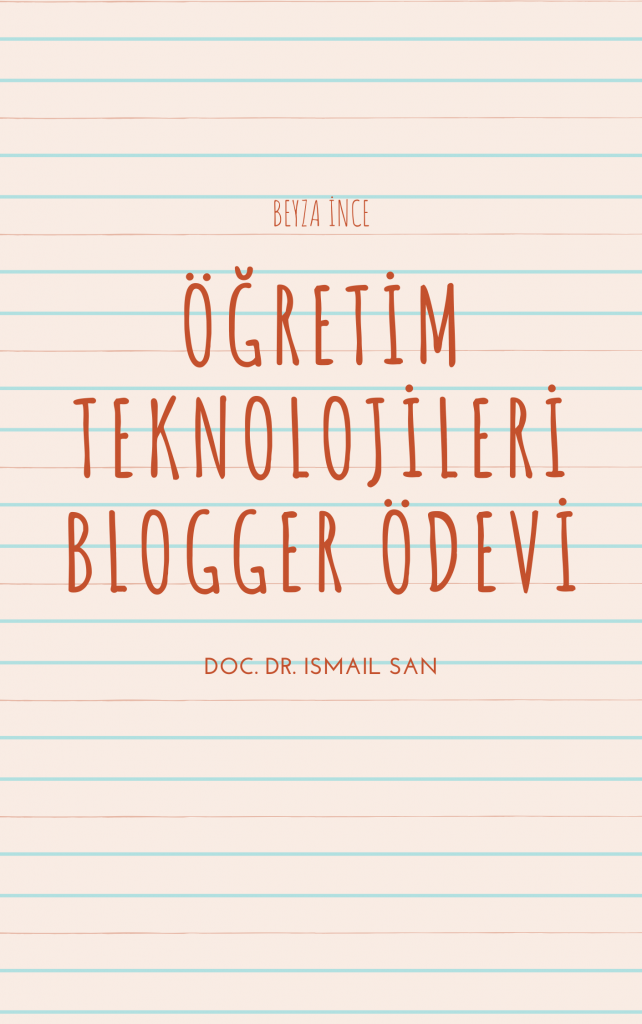 Beyza İnce- Blogger Ödevi’ne İlişkin Görüşler by Beyza İnce - Illustrated by Beyza İnce - Ourboox.com