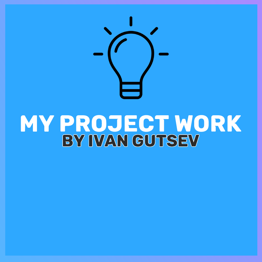 My Project Work by Ivan Gutsev - Ourboox.com