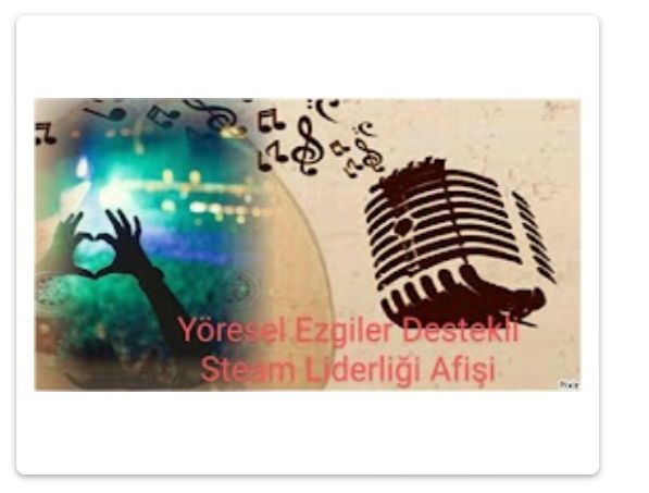 YÖRESEL EZGİLER DESTEKLİ STEAM LİDERLİĞİ AFİŞ by esvet - Ourboox.com