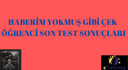 HABERİM YOKMUŞ GİBİ ÇEK ÖĞRENCİ SON TEST RAPORU by SİBEL BAL - Ourboox.com