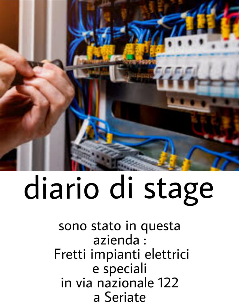 DIARIO DI STAGE by stefano birolini - Illustrated by diario di stage sono stato in questa azienda: fretti impianti elettrici e speciale in via nazionale 122  a Seriate - Ourboox.com