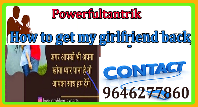 How to get my girlfriend back