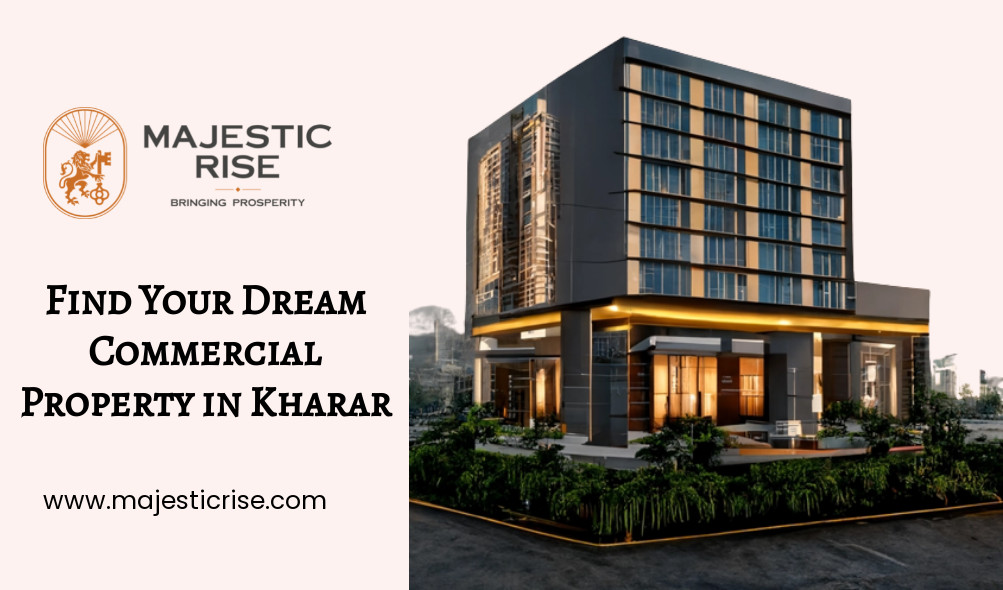 Find Your Dream Commercial Property in Kharar With Our Tips by Majestic Rise - Ourboox.com