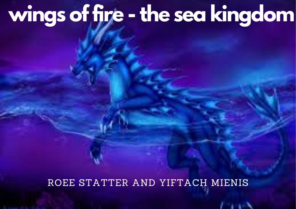 Wings of fire – the sea kingdom by roee statter - Illustrated by Roee Statter and yiftach mienis  - Ourboox.com