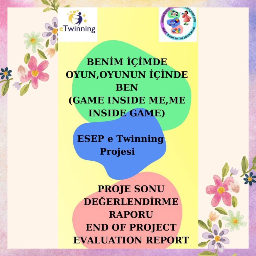 BENİM İÇİMDE OYUN,OYUNUN İÇİNDE BEN (GAME INSIDE ME,ME INSIDE GAME)PROJE SONU DEĞERLENDİRME RAPORUMUZ by GÖKTEN ULUSAL - Ourboox.com