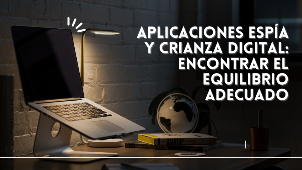 Aplicaciones espía y crianza digital: Encontrar el equilibrio adecuado by Louis Howard - Ourboox.com