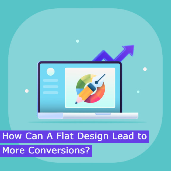 How Can A Flat Design Lead to More Conversions