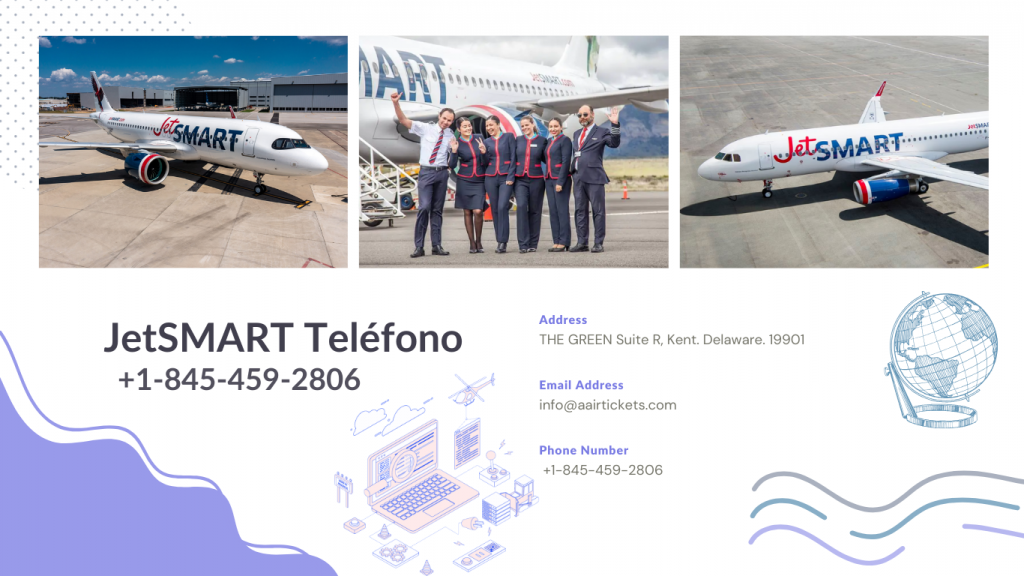 JetSmart Telefono Atención al Cliente +1–845–459–2806 by hazel diaz - Ourboox.com