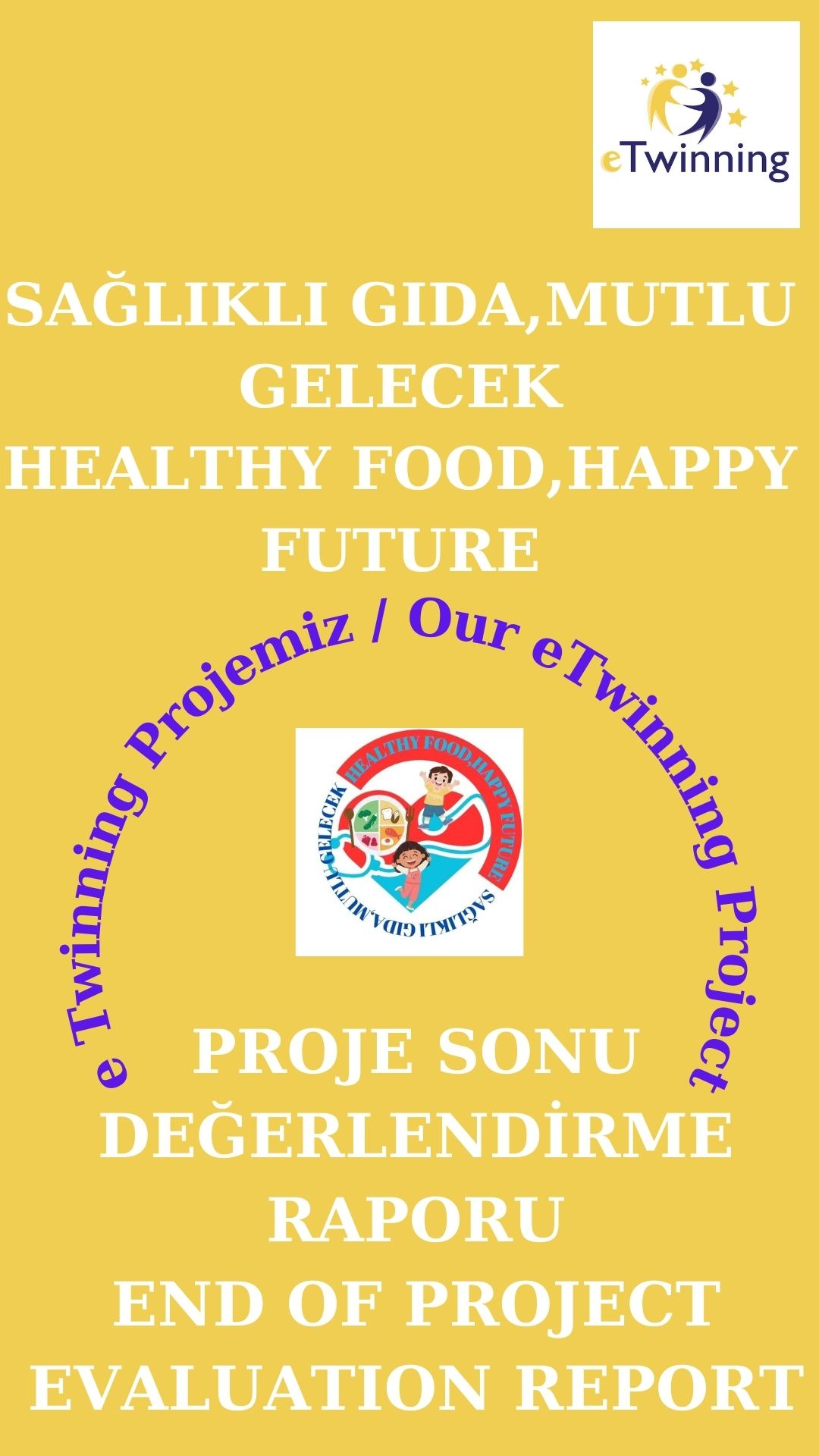 ‘HEALTHY FOOD, HAPPY FUTURE’ OUR PROJECT END EVALUATION REPORT by Gökten ULUSAL - Ourboox.com